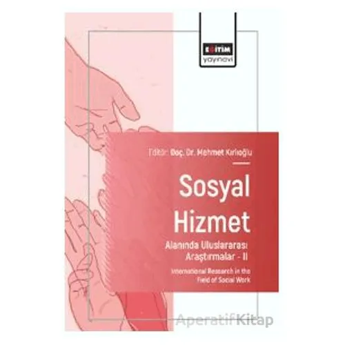 Sosyal Hizmet Alanında Uluslararası Araştırmalar – II