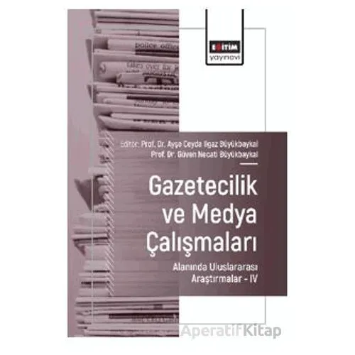 Gazetecilik ve Medya Çalışmaları Alanında Uluslararası Araştırmalar – IV