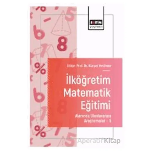İlköğretim Matematik Eğitimi Alanında Uluslararası Araştırmalar – II