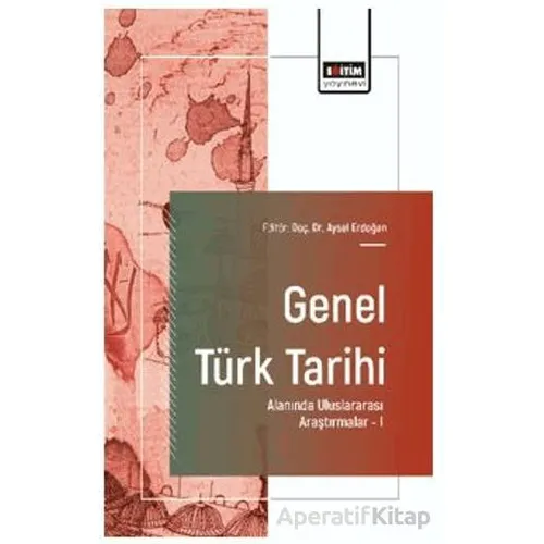 Genel Türk Tarihi Alanında Uluslararası Araştırmalar - I
