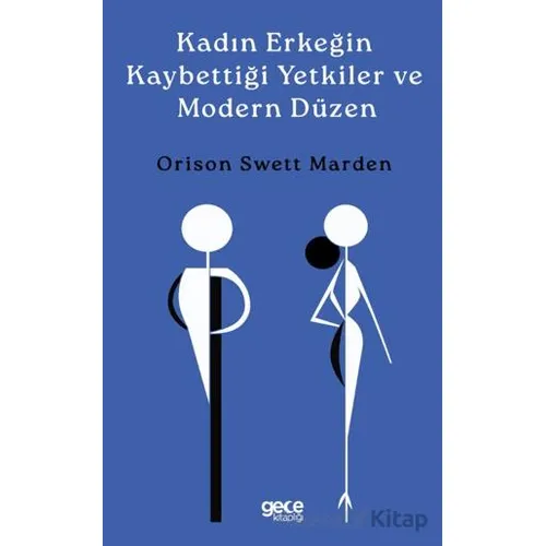 Kadın Erkeğin Kaybettiği Yetkiler ve Modern Düzen - Orison Swett Marden - Gece Kitaplığı