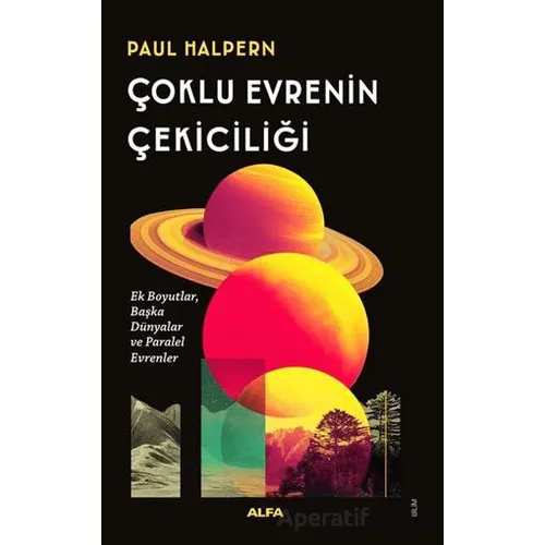 Çoklu Evrenin Çekiciliği - Paul Halpern - Alfa Yayınları