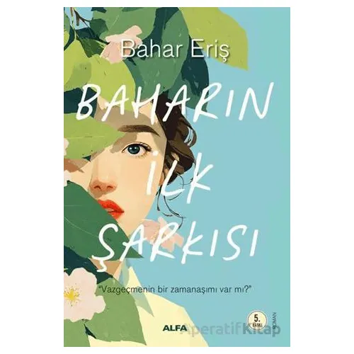 Baharın İlk Şarkısı - Bahar Eriş - Alfa Yayınları