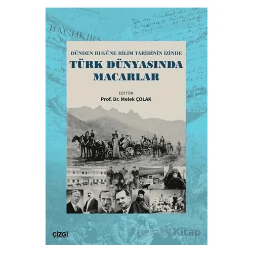 Dünden Bugüne Bilim Tarihinin İzinde Türk Dünyasında Macarlar