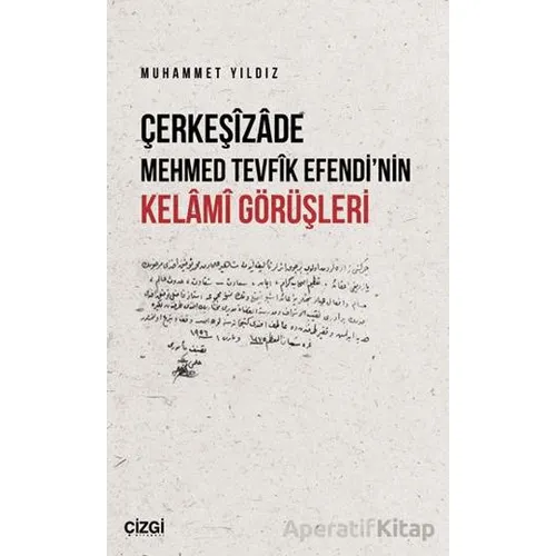 Çerkeşizade Mehmed Tevfik Efendi’nin Kelami Görüşleri - Muhammet Yıldız - Çizgi Kitabevi Yayınları