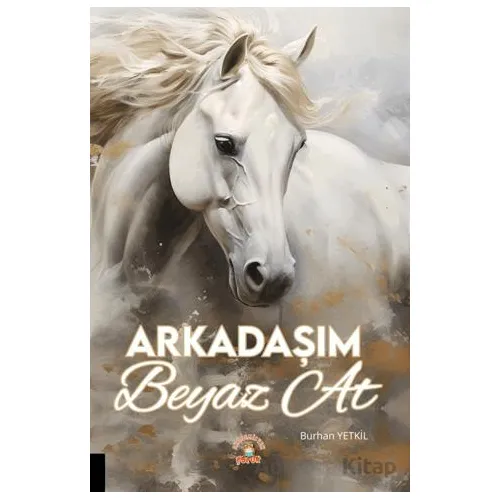 Arkadaşım Beyaz At - Burhan Yetkil - Akademisyen Kitabevi