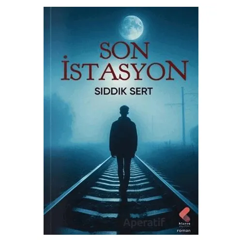 Son İstasyon - Sıddık Sert - Klaros Yayınları