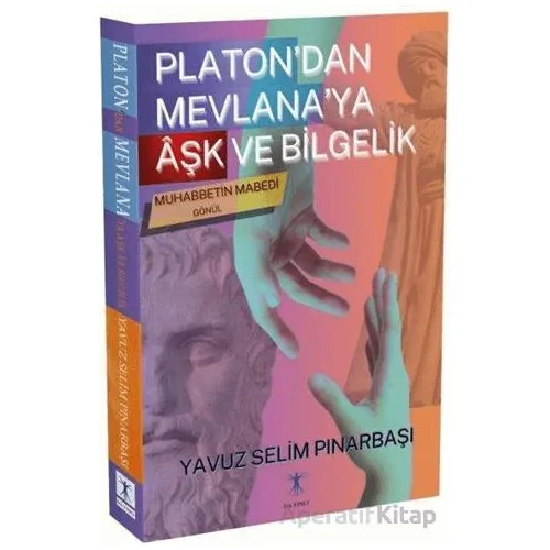 Platon’dan Mevlana’ya Aşk ve Bilgelik - Yavuz Selim Pınarbaşı - Da Vinci Publishing