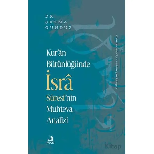 Kur’an Bu¨tu¨nlu¨ğu¨nde İsra Suresi’nin Muhteva Analizi - Şeyma Gündüz - Fecr Yayınları