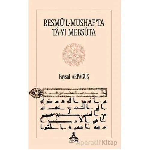 Resmü’l-Mushaf’ta Ta-Yı Mebsuta - Faysal Arpaguş - Sonçağ Yayınları
