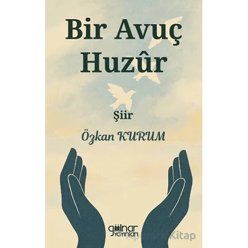 Bir Avuç Huzur - Özkan Kurum - Gülnar Yayınları