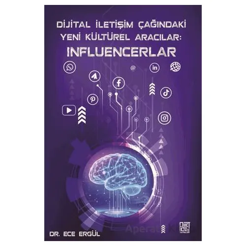Dijital İletişim Çağındaki Yeni Kültürel Aracılar: Influencerlar - Ece Ergül - Palet Yayınları