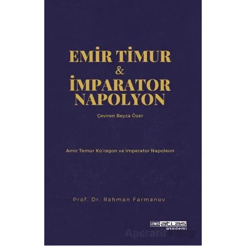 Emir Timur ve İmparator Napolyon - Rahman Farmanov - Atlas Akademi