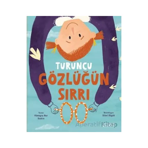 Turuncu Gözlüğün Sırrı - Hümeyra Nur Keskin - Ketebe Çocuk