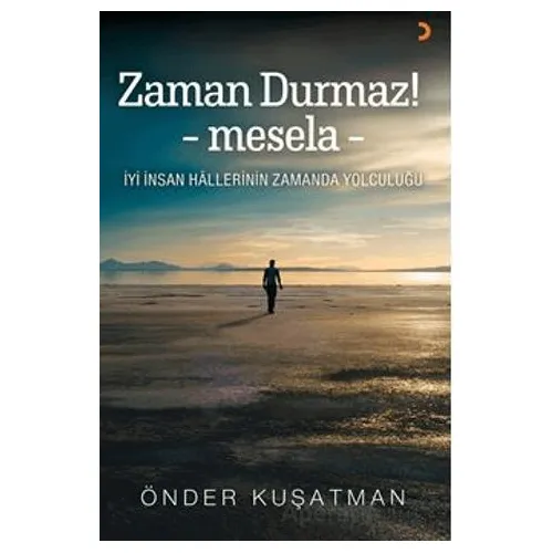 Zaman Durmaz! – mesela - - Önder Kuşatman - Cinius Yayınları
