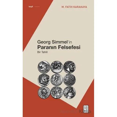 Georg Simmel’in Paranın Felsefesi - M. Fatih Karakaya - Ketebe Yayınları
