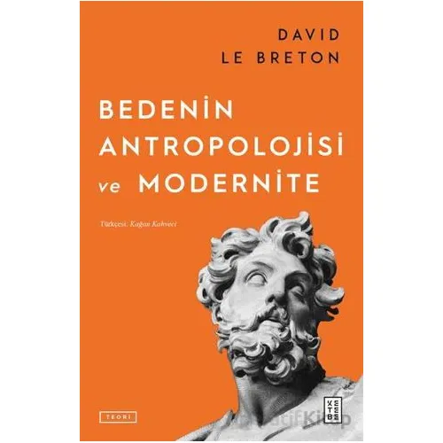 Bedenin Antropolojisi ve Modernite - David Le Breton - Ketebe Yayınları