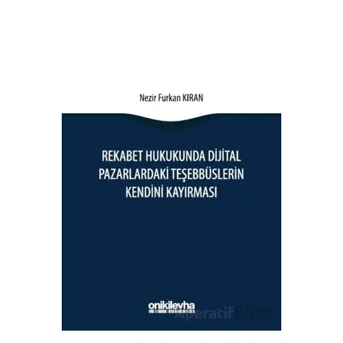 Rekabet Hukukunda Dijital Pazarlardaki Teşebbüslerin Kendini Kayırması