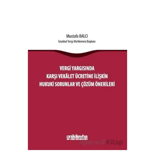 Vergi Yargısında Karşı Vekalet Ücretine İlişkin Hukuki Sorunlar ve Çözüm Önerileri
