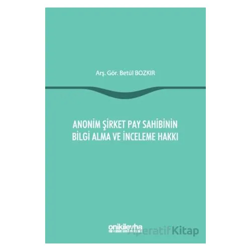 Anonim Şirket Pay Sahibinin Bilgi Alma ve İnceleme Hakkı - Betül Bozkır - On İki Levha Yayınları