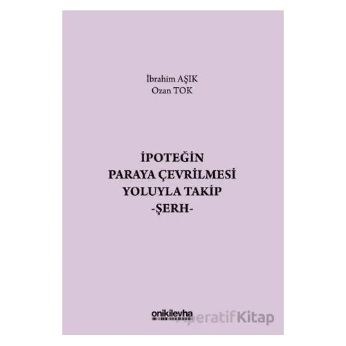 İpoteğin Paraya Çevrilmesi Yoluyla Takip - Şerh - Ozan Tok - On İki Levha Yayınları