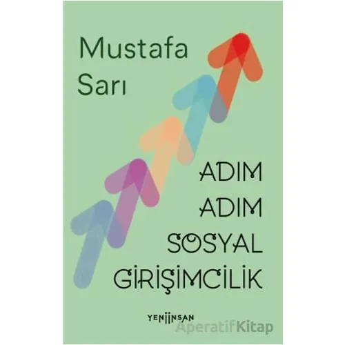 Adım Adım Sosyal Girişimcilik - Mustafa Sarı - Yeni İnsan Yayınevi
