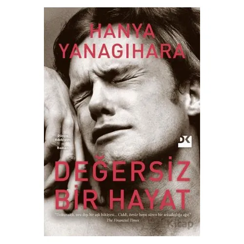 Değersiz Bir Hayat - Hanya Yanagihara - Doğan Kitap