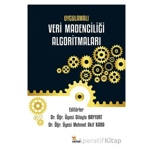 Uygulamalı Veri Madenciliği Algoritmaları - Dilayla Bayyurt - Kriter Yayınları