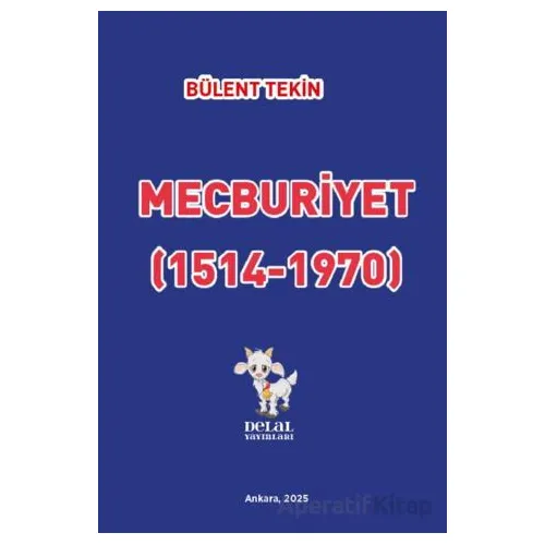 Mecburiyet (1514-1970) - Bülent Tekin - Delal Yayınları