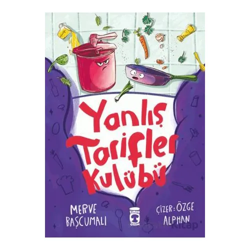 Yanlış Tarifler Kulübü - Fatma Merve Başcumalı - Timaş Çocuk