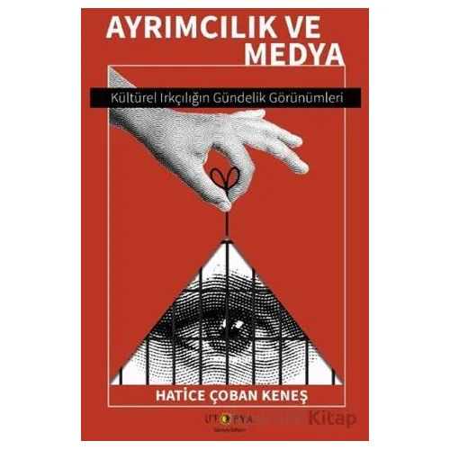 Ayrımcılık ve Medya - Hatice Çoban Keneş - Ütopya Yayınevi