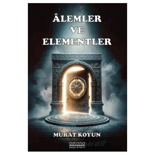 Alemler ve Elementler - Murat Koyun - Astana Yayınları
