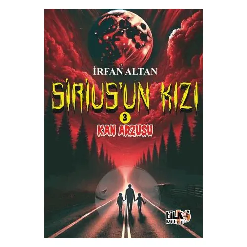 Siriusun Kızı 3 - Kan Arzusu - İrfan Altan - Tilki Kitap