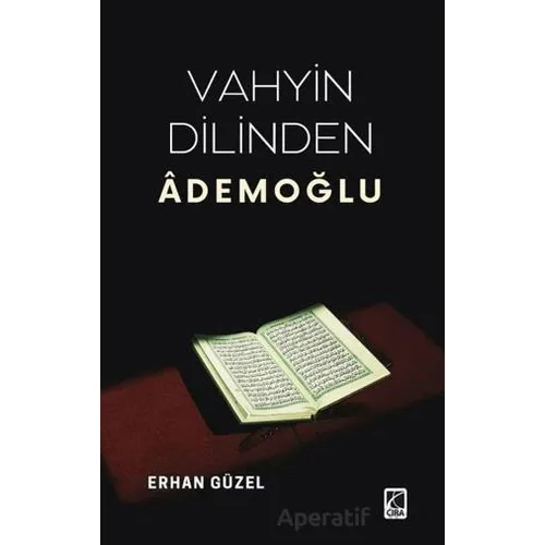 Vahyin Dilinden Ademoğlu - Erhan Güzel - Çıra Yayınları