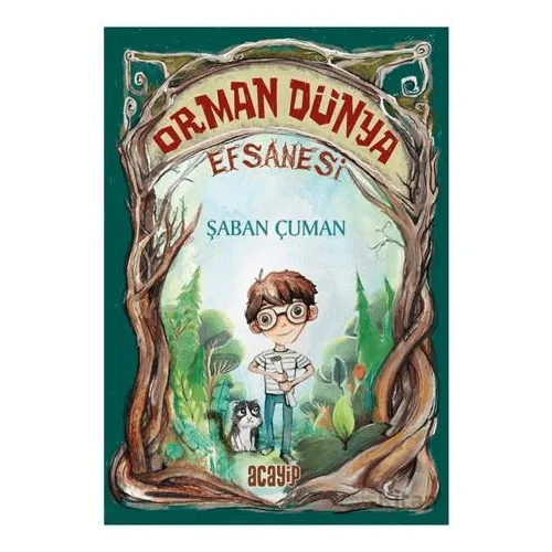 Orman Dünya Efsanesi - Şaban Çuman - Acayip Kitaplar