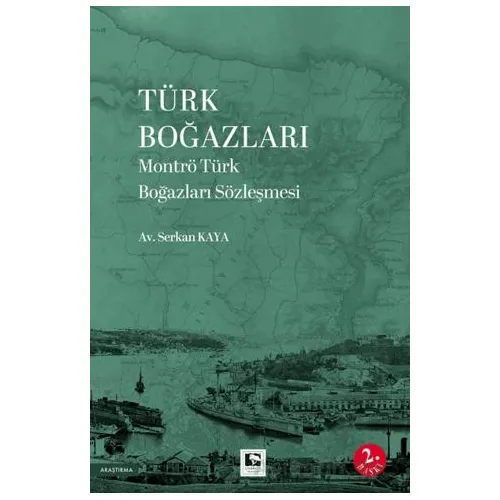 Türk Boğazları Montrö Türk Boğazları Sözleşmesi - Serkan Kaya - Çınaraltı Yayınları