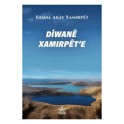 Diwane Xamırpete - Kemal Akay Xamırpet - Elpis Yayınları