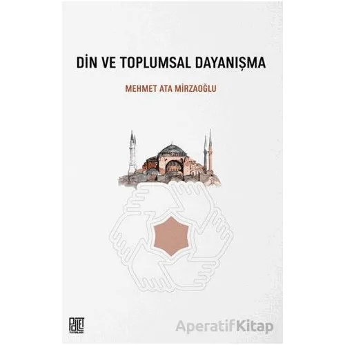 Din ve Toplumsal Dayanışma - Mehmet Ata Mirzaoğlu - Palet Yayınları