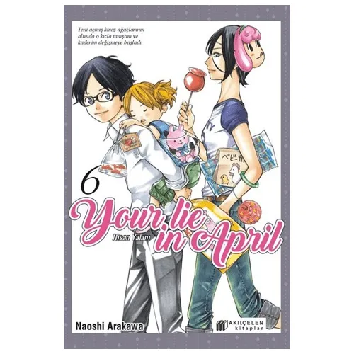 Your Lie in April – Nisan Yalanı 6 - Naoshi Arakawa - Akıl Çelen Kitaplar