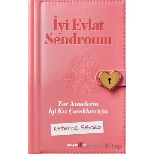 İyi Evlat Sendromu - Katherine Fabrizio - Okuyan Us Yayınları