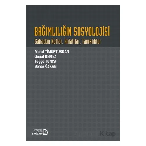 Bağımlılığın Sosyolojisi - Tuğçe Tunca - Bağlam Yayınları