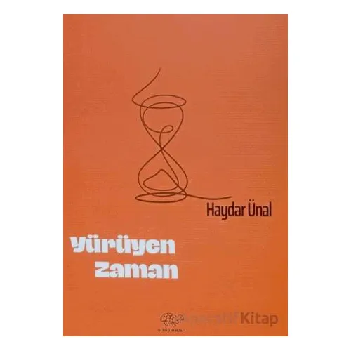 Yürüyen Zaman - Haydar Ünal - Ürün Yayınları