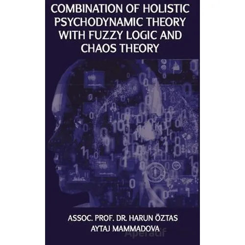 Combination Of Holistic Psychodynamic Theory with Fuzzy Logic And Chaos Theory