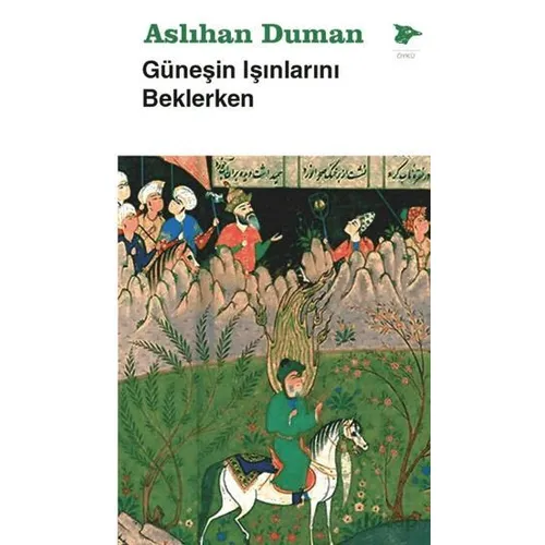 Güneşin Işınlarını Beklerken - Aslıhan Duman - Alakarga Sanat Yayınları
