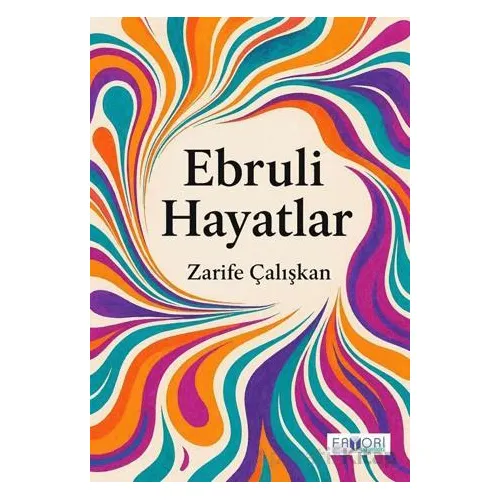 Ebruli Hayatlar - Zarife Çalışkan - Favori Yayınları