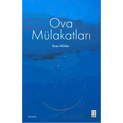Ova Mülakatları - Enes Nilüfer - Ketebe Yayınları