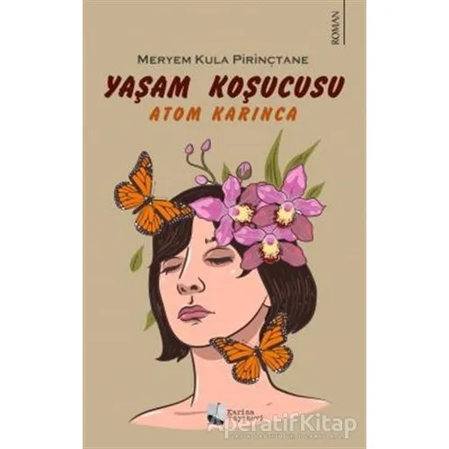 Yaşam Koşucusu - Atom Karınca - Meryem Kula Pirinçtane - Karina Yayınevi