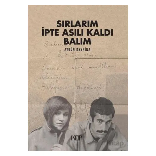 Sırlarım İpte Asılı Kaldı Balım - Aygün Kevrina - Kor Kitap