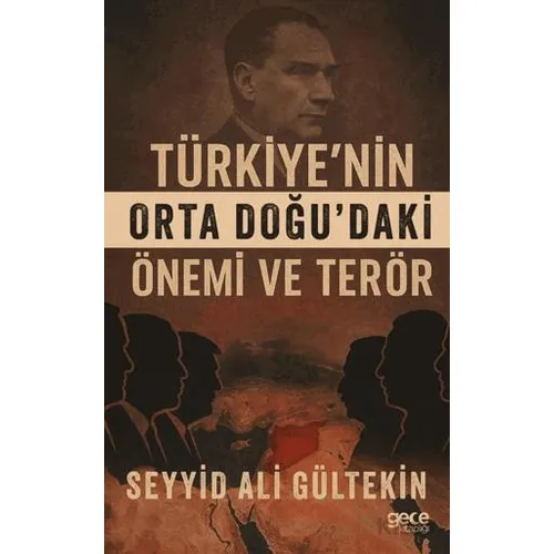 Türkiye’nin Orta Doğu’daki Önemi ve Terör - Seyit Ali Gültekin - Gece Kitaplığı
