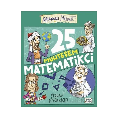 25 Muhteşem Matematikçi - Serhan Büyükkeçeci - Eğlenceli Bilgi Yayınları